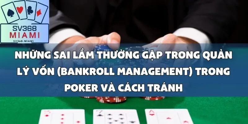 Quản lý vốn (Bankroll Management) trong Poker_ Chìa khóa thành công bền vững